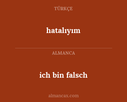 hatalıyım - ich bin falsch