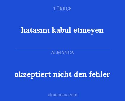 akzeptiert nicht den fehler - hatasını kabul etmeyen