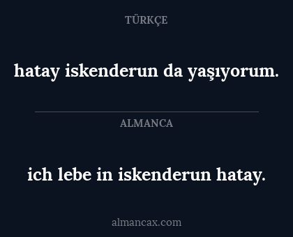 hatay iskenderun da yaşıyorum. - ich lebe in iskenderun hatay.