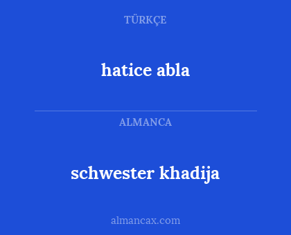 schwester khadija - hatice abla