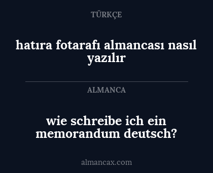 hatıra fotarafı almancası nasıl yazılır - wie schreibe ich ein memorandum deutsch?