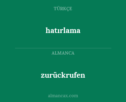 hatırlama - zurückrufen