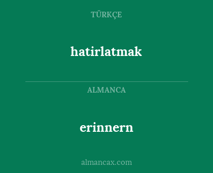 hatirlatmak - erinnern