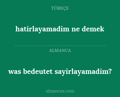 hatirlayamadim ne demek - was bedeutet sayirlayamadim?