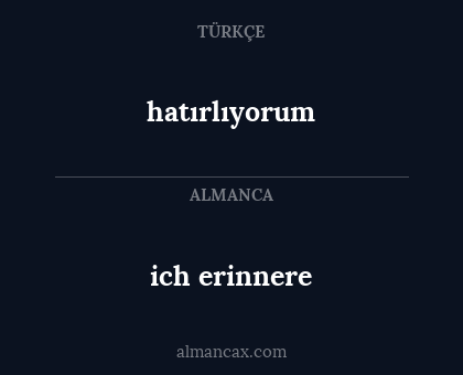 hatırlıyorum - ich erinnere