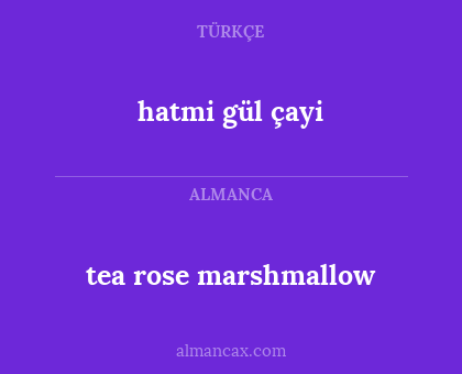 tea rose marshmallow - hatmi gül çayi