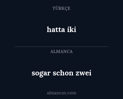 hatta iki - sogar schon zwei