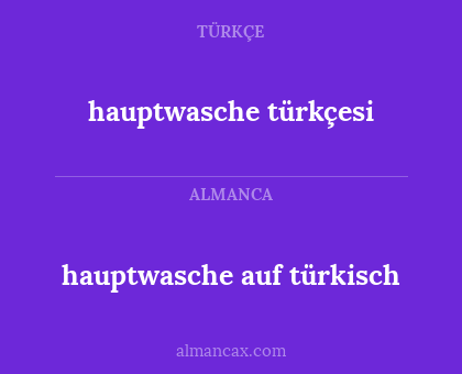 hauptwasche türkçesi - hauptwasche auf türkisch