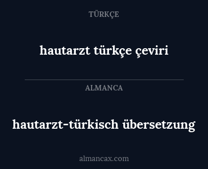 hautarzt türkçe çeviri - hautarzt-türkisch übersetzung