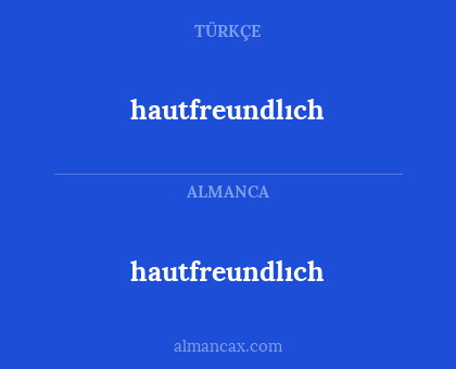 hautfreundlıch - hautfreundlıch