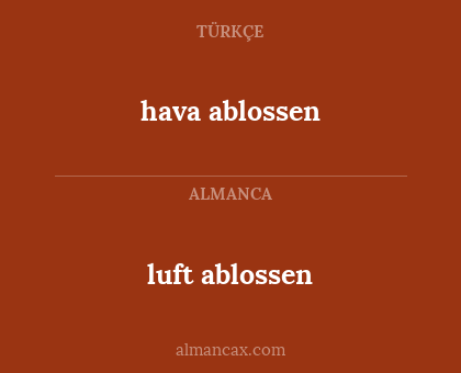 hava ablossen - luft ablossen
