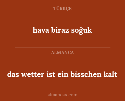 hava biraz soğuk - das wetter ist ein bisschen kalt