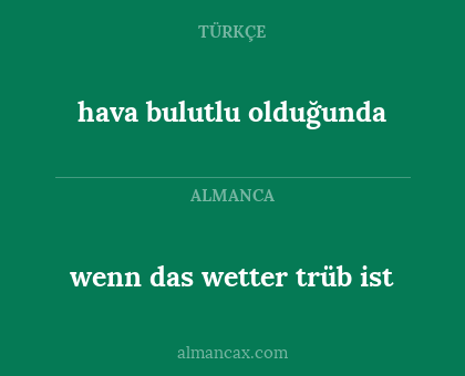 wenn das wetter trüb ist - hava bulutlu olduğunda