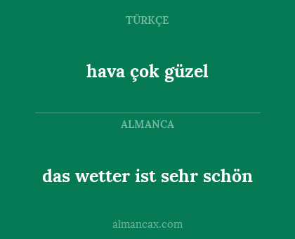 das wetter ist sehr schön - hava çok güzel