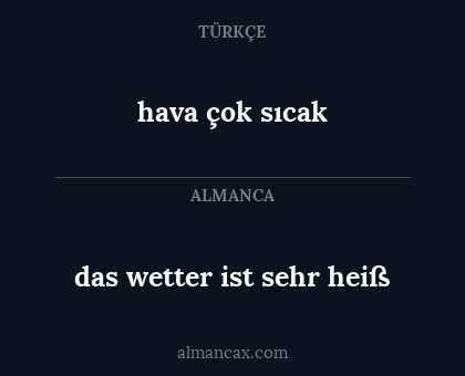 hava çok sıcak - das wetter ist sehr heiß
