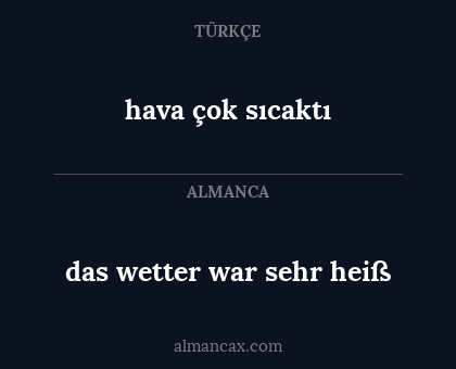hava çok sıcaktı - das wetter war sehr heiß