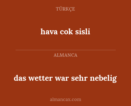 hava cok sisli - das wetter war sehr nebelig