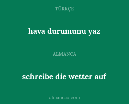 hava durumunu yaz - schreibe die wetter auf