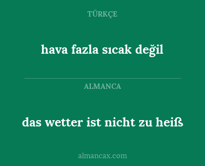 das wetter ist nicht zu heiß - hava fazla sıcak değil