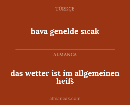 das wetter ist im allgemeinen heiß - hava genelde sıcak