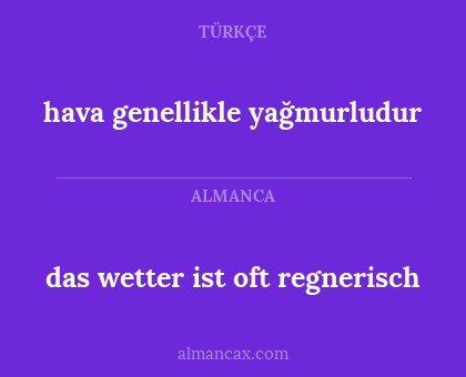 hava genellikle yağmurludur - das wetter ist oft regnerisch