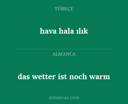 hava hala ılık - das wetter ist noch warm