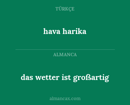 das wetter ist großartig - hava harika