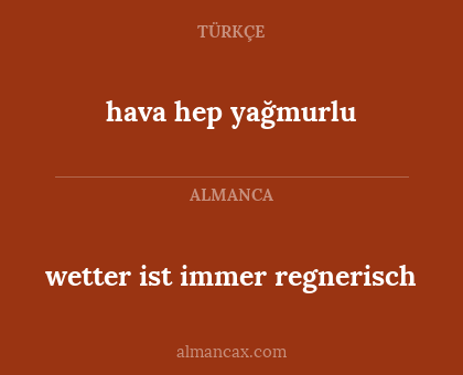 wetter ist immer regnerisch - hava hep yağmurlu