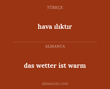 hava ılıktır - das wetter ist warm