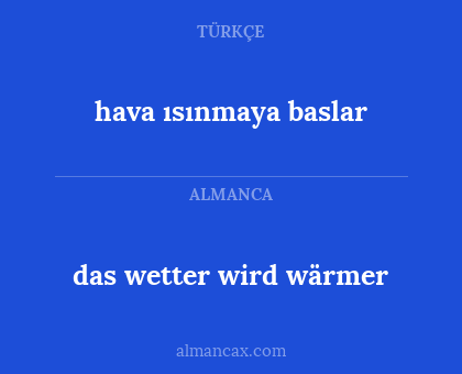 das wetter wird wärmer - hava ısınmaya baslar