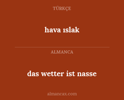 hava ıslak - das wetter ist nasse