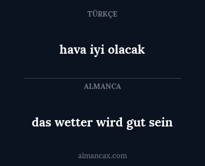 das wetter wird gut sein - hava iyi olacak