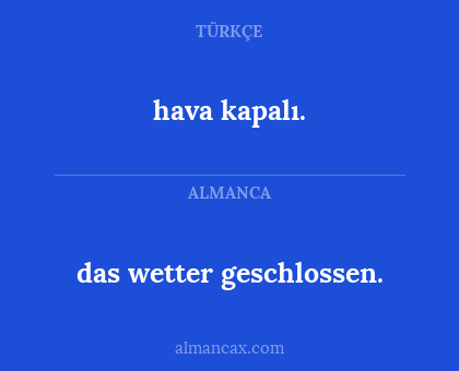 hava kapalı. - das wetter geschlossen.