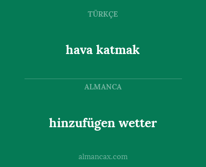 hava katmak - hinzufügen wetter