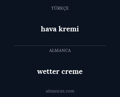 wetter creme - hava kremi