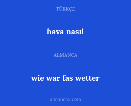 hava nasıl - wie war fas wetter