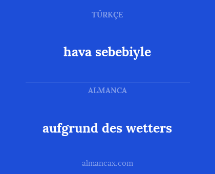 hava sebebiyle - aufgrund des wetters