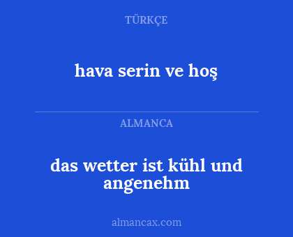 hava serin ve hoş - das wetter ist kühl und angenehm