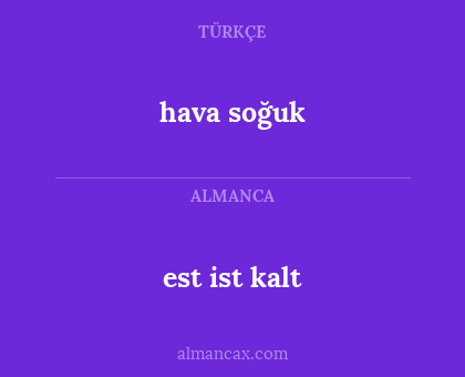 est ist kalt - hava soğuk