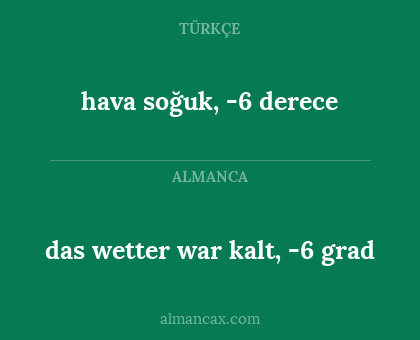 hava soğuk, -6 derece - das wetter war kalt, -6 grad