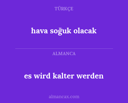 es wird kalter werden - hava soğuk olacak