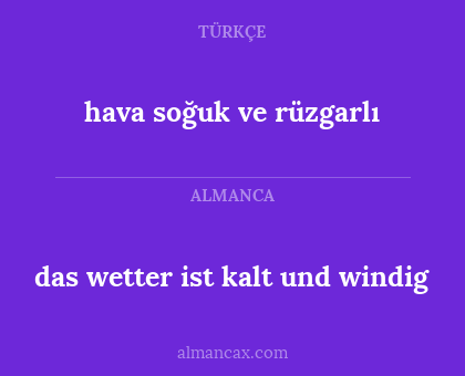 das wetter ist kalt und windig - hava soğuk ve rüzgarlı