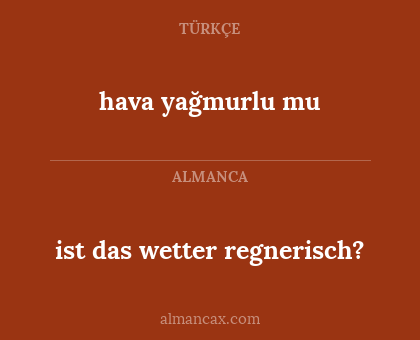hava yağmurlu mu - ist das wetter regnerisch?