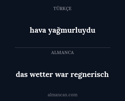 das wetter war regnerisch - hava yağmurluydu