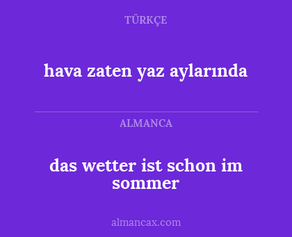 das wetter ist schon im sommer - hava zaten yaz aylarında