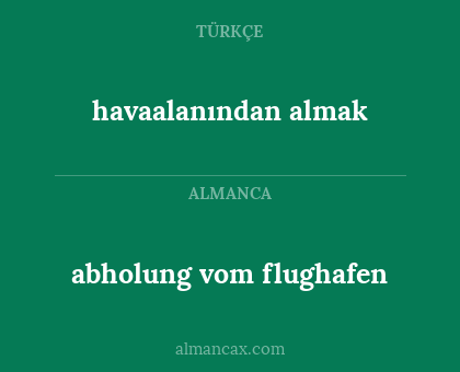 havaalanından almak - abholung vom flughafen