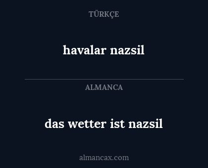 havalar nazsil - das wetter ist nazsil