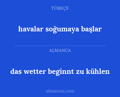 havalar soğumaya başlar - das wetter beginnt zu kühlen