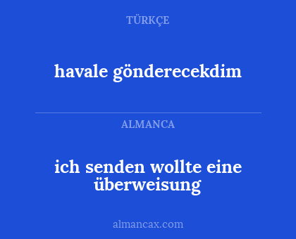 ich senden wollte eine überweisung - havale gönderecekdim
