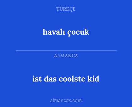 havalı çocuk - ist das coolste kid